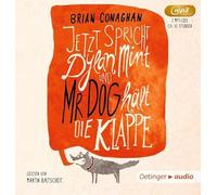 Conaghan,Brian - Jetzt spricht Dylan Mint, und Mr. Dog hält die Klappe (2 MP3 CDs): Ungekürzte Lesung
