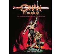 CONAN EL BARBARO: LA HISTORIA OFICIAL DE LA PELICULA