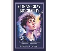 CONAN GRAY BIOGRAPHY: From Bedroom Pop to Global Stardom - The Story of a Music Prodigy