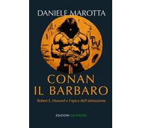 Conan il barbaro: Robert E. Howard e l'epica dell'alienazione