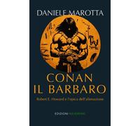 Conan il barbaro. Robert E. Howard e l'epica dell'alienazione