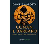 Conan il barbaro. Robert E. Howard e l'epica dell'alienazione