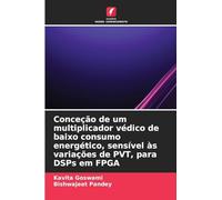 Conceção de um multiplicador védico de baixo consumo energético, sensível às variações de PVT, para DSPs em FPGA