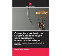 Conceção e controlo do sistema de iluminação para ambientes educativos interiores: Simulação e protótipo do sistema de iluminação da sala de aula
