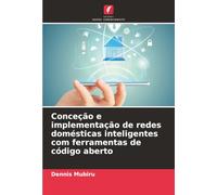 Conceção e implementação de redes domésticas inteligentes com ferramentas de código aberto