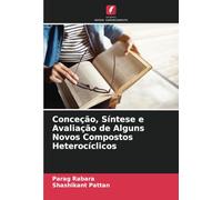 Conceção, Síntese e Avaliação de Alguns Novos Compostos Heterocíclicos