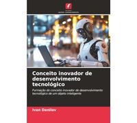 Conceito inovador de desenvolvimento tecnológico: Formação do conceito inovador de desenvolvimento tecnológico de um objeto inteligente