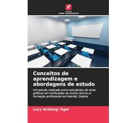 Conceitos de aprendizagem e abordagens de estudo: Um estudo realizado entre estudantes de artes gráficas em instituições de ensino técnico e formação profissional em Nairobi, Quénia