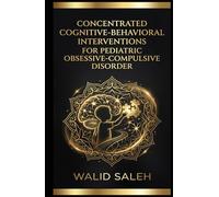 Concentrated Cognitive-Behavioral Interventions for Pediatric Obsessive-Compulsive Disorder