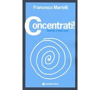 Concentrati! Quando e dove vuoi