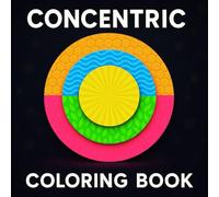 CONCENTRIC: A Geometric Coloring Book for Lovers of Mandalas and Pattern