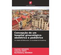 Concepção de um hospital ginecológico-obstétrico e pediátrico: na cidade de Bafoussam, na localidade de Kouékong