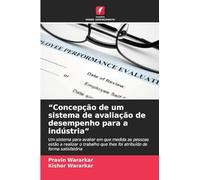 "Concepção de um sistema de avaliação de desempenho para a indústria": Um sistema para avaliar em que medida as pessoas estão a realizar o trabalho que lhes foi atribuído de forma satisfatória