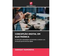 CONCEPÇÃO DIGITAL EM ELECTRÓNICA: As instruções metodológicas apresentadas constituem uma introdução geral às técnicas digitais