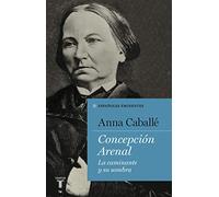 CONCEPCIÓN ARENAL: La caminante y su sombra