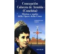 Concepción Cabrera de Armida (Conchita). Mistica e madre delle Opere della Croce