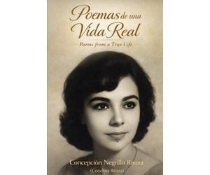 Concepcion Negrillo Rivera Poemas de una Vida Real (Tascabile)