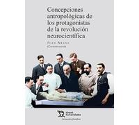 Concepciones antropológicas de los protagonistas de la revolución neurocientífica