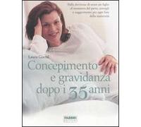 Concepimento e gravidanza dopo i 35 anni