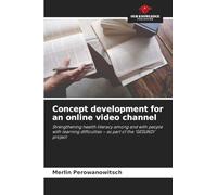 Concept development for an online video channel: Strengthening health literacy among and with people with learning difficulties - as part of the 'GESUND!' project