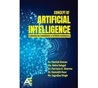 Concept of Artificial Intelligence: Exploring the Foundations of Artificial Intelligence