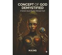 Concept of God Demystified: A Techie’s Quest for the Ultimate Truth