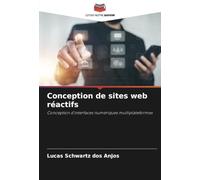 Conception de sites web réactifs: Conception d'interfaces numériques multiplateformes
