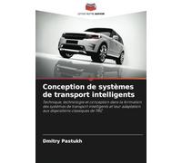 Conception de systèmes de transport intelligents: Technique, technologie et conception dans la formation des systèmes de transport intelligents et leur adaptation aux dispositions classiques de TRIZ