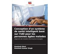 Conception d'un système de santé intelligent basé sur l'IdO pour les personnes âgées malades: diagnostic des maladies chez les personnes âgées