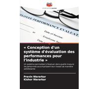 ' Conception d'un système d'évaluation des performances pour l'industrie ': Un système permettant d'évaluer dans quelle mesure les personnes accomplissent leur travail de manière satisfaisante.