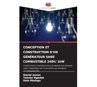 CONCEPTION ET CONSTRUCTION D'UN GÉNÉRATEUR SANS COMBUSTIBLE 240V/ 1kW: CONCEPTION ET CONSTRUCTION D'UN GROUPE ÉLECTROGÈNE SANS COMBUSTIBLE 240 V/1 kW DESTIN AUX APPAREILS ÉLECTROMÉNAGERS