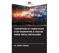 CONCEPTION ET FABRICATION D'UN TRANSISTOR À COUCHE MINCE MÉTAL-MÉTALLOÏDE