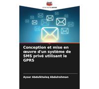 Conception et mise en ¿uvre d'un système de SMS privé utilisant le GPRS