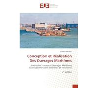 Conception et Réalisation Des Ouvrages Maritimes: Cours des Travaux et Ouvrages Maritimes (Ouvrages Portuaire Extérieurs et Intérieurs)2¿ édition