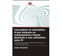 Conception et simulation d'une antenne en métamatériau fractal destinée à une utilisation sans fil: Conception d'antennes - Antennes fractales pour les réseaux de capteurs BAN