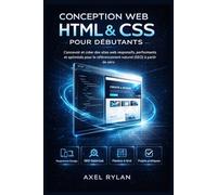 Conception web HTML et CSS pour débutants: Concevoir et créer des sites web responsifs, performants et optimisés pour le référencement naturel (SEO) à partir de zéro.