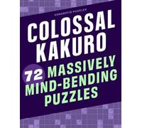 Conceptis Puzzles Colossal Kakuro: 72 Massively Mind-Bending Puzzles (Tascabile)