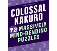 Conceptis Puzzles Colossal Kakuro: 72 Massively Mind-Bending Puzzles (Tascabile)