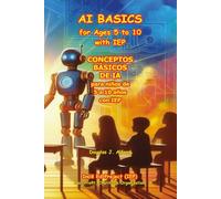 CONCEPTOS BÁSICOS DE IA para niños de 5 a 10 años con IEP: AI BASICS for Ages 5 to 10 with IEP