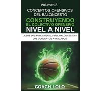 CONCEPTOS OFENSIVOS DEL BALONCESTO - CONSTRUYENDO EL COLECTIVO OFENSIVO NIVEL A NIVEL