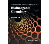 Concepts and Applied Principles of Bioinorganic Chemistry: Vo (Copertina rigida)