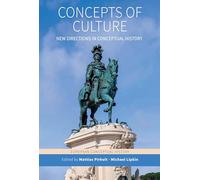 Concepts of Culture: New Directions in Conceptual History: 11