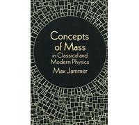 Concepts of Mass in Classical and Modern Physics by Max Jammer (2003-03-28)