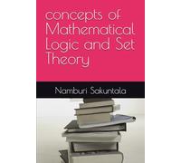 concepts of Mathematical Logic and Set Theory