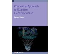 Conceptual Approach to Quantum Electrodynamics and Applications: A student guide