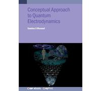 Conceptual Approach to Quantum Electrodynamics and Applications: A student guide