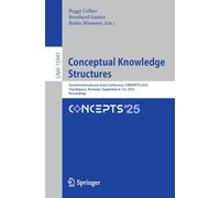 Conceptual Knowledge Structures: Second International Joint Conference, Concepts 2025, Cluj-napoca, Romania, September 8-12, 2025, Proceedings: 15941