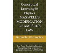 Conceptual Learning in Physics MAXWELL’S MODIFICATION OF AMPÈRE’S LAW: One Topic, Detailed Explanation, Concept Learning of physics by Question answer and MCQ method