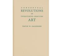 Conceptual Revolutions in Twentieth-Century Art by David W. Galenson (2009-09-28)