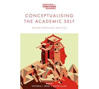 Conceptualising the Academic Self: Beyond Traditional Practices